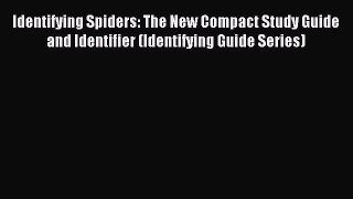 [PDF] Identifying Spiders: The New Compact Study Guide and Identifier (Identifying Guide Series)