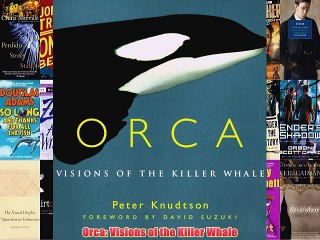 [PDF] Orca: Visions of the Killer Whale Full Online