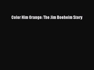 [PDF] Color Him Orange: The Jim Boeheim Story Popular Colection
