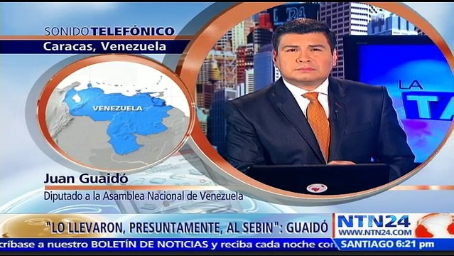 La respuesta del Gobierno venezolano es perseguir a los dirigentes opositores : Juan Guaidó a NTN24 tras detención de Y