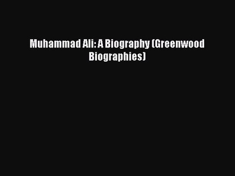 [PDF] Muhammad Ali: A Biography (Greenwood Biographies) Popular Online