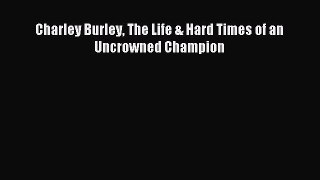 [PDF] Charley Burley The Life & Hard Times of an Uncrowned Champion Popular Colection