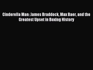 [PDF] Cinderella Man: James Braddock Max Baer and the Greatest Upset in Boxing History Popular