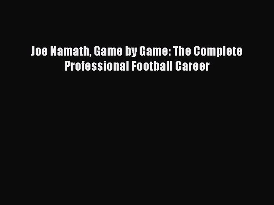 [PDF] Joe Namath Game by Game: The Complete Professional Football Career Popular Online