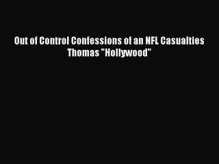 [PDF] Out of Control Confessions of an NFL Casualties Thomas Hollywood Full Colection