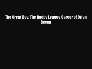 [PDF] The Great Bev: The Rugby League Career of Brian Bevan Full Colection