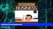 Big Deals  Outsourcing: for Beginners - Outsourcing 101 - How to Outsource your Business for