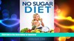 READ  NO Sugar Diet: How to Quit Sugar and Lose Weight with the 10 Day No Sugar Diet Plan for