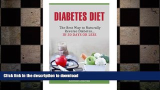FAVORITE BOOK  Diabetes Diet: The Best Way to Naturally Reverse Diabetes...in 30 Days or Less