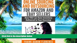 Big Deals  Online Sourcing and Outsourcing for Amazon and eBay Sellers: How YOU Can Have Inventory