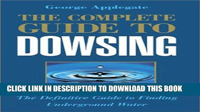 [PDF] The Complete Guide to Dowsing: The Definitive Guide to Finding Underground Water Popular
