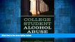 Must Have  College Student Alcohol Abuse: A Guide to Assessment, Intervention, and Prevention