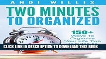 [PDF] Two Minutes To Organized: 150  Ways To Organize Your Life Two Minutes At A Time Exclusive