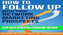 [Read] How to Follow Up With Your Network Marketing Prospects: Turn Not Now Into Right Now! Free