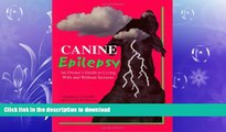 EBOOK ONLINE  Canine Epilepsy: An Owner s Guide to Living With and Without Seizures  BOOK ONLINE