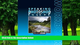 Big Deals  Speaking Photoshop CC Workbook  Free Full Read Most Wanted