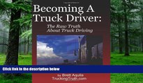 Big Deals  Becoming A Truck Driver: The Raw Truth About Truck Driving  Best Seller Books Best Seller