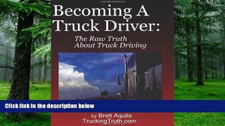 Big Deals  Becoming A Truck Driver: The Raw Truth About Truck Driving  Best Seller Books Best Seller