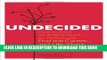 [Read] Undecided: How to Ditch the Endless Quest for Perfect and Find the Career-and Life-That s