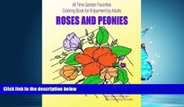 Enjoyed Read Roses and Peonies: All time garden favorites: Coloring Book for Enjoyment by Adults