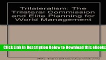 [Reads] Trilateralism: The Trilateral Commission and Elite Planning for World Management Online