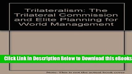 [Reads] Trilateralism: The Trilateral Commission and Elite Planning for World Management Online