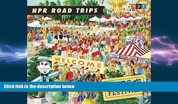 READ book NPR Road Trips: Fairs and Festivals: Stories That Take You Away . . . FREE BOOOK
