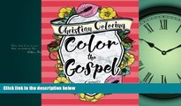 For you Christian Coloring: Color The Gospel: Biblical Inspiration Adult Coloring Book -