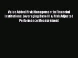 [PDF] Value Added Risk Management in Financial Institutions: Leveraging Basel II & Risk Adjusted