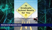 Big Deals  Is Graduate School Really for You?: The Whos, Whats, Hows, and Whys of Pursuing a