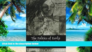 Big Deals  The Politics of Early Childhood Education (Rethinking Childhood)  Free Full Read Best