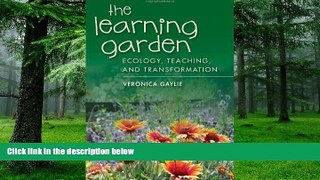 Big Deals  The Learning Garden: Ecology, Teaching, and Transformation  Free Full Read Best Seller
