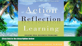 Big Deals  Action Reflection Learning: Solving Real Business Problems by Connecting Learning with