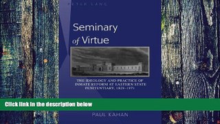 Big Deals  Seminary of Virtue: The Ideology and Practice of Inmate Reform at Eastern State