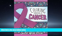 Choose Book Coloring Through Cancer: An Adult Coloring Book with 30 Positive Affirmations to