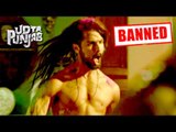 Scenes & Dialogues BCoz Of Which UDTA PUNJAB Is Banned