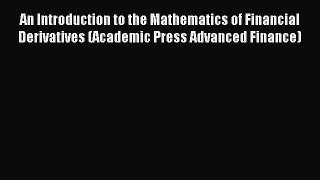 [PDF] An Introduction to the Mathematics of Financial Derivatives (Academic Press Advanced