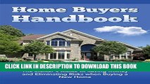 [PDF] Home Buyers Handbook: The Insider s Guide to Saving Money and Eliminating Risks when Buying