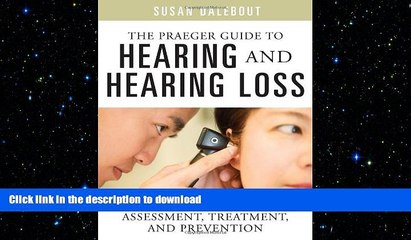 READ BOOK  The Praeger Guide to Hearing and Hearing Loss: Assessment, Treatment, and Prevention