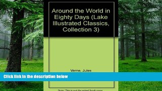 Big Deals  Around the World in Eighty Days (Lake Illustrated Classics, Collection 3)  Best Seller
