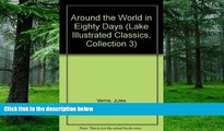 Big Deals  Around the World in Eighty Days (Lake Illustrated Classics, Collection 3)  Best Seller