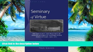 Big Deals  Seminary of Virtue: The Ideology and Practice of Inmate Reform at Eastern State