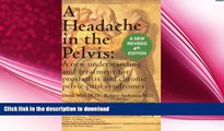 READ BOOK  A Headache in the Pelvis: A New Understanding and Treatment for Prostatitis and