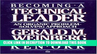 [Read] Becoming a Technical Leader: An Organic Problem-Solving Approach Popular Online