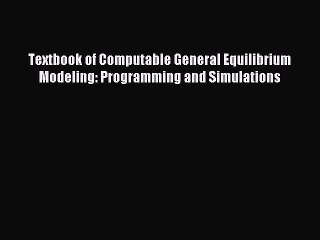 [PDF] Textbook of Computable General Equilibrium Modeling: Programming and Simulations Popular