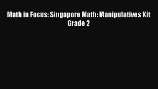 [PDF] Math in Focus: Singapore Math: Manipulatives Kit Grade 2 Popular Online