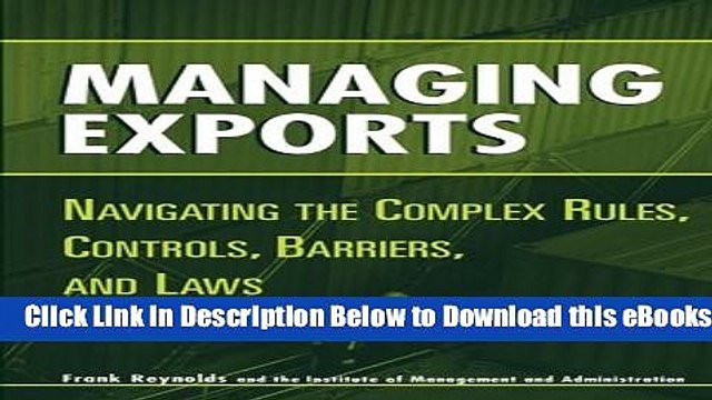 [PDF] Managing Exports: Navigating the Complex Rules, Controls, Barriers, and Laws Free Ebook