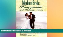 READ THE NEW BOOK Modern Bride? Honeymoons and Weddings Away: The Complete Guide to Planning Your