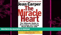 GET PDF  The Miracle Heart : The Ultimate Guide to Preventing and Curing Heart Disease With Diet