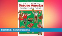 PDF ONLINE A Travel Guide to Basque America: Families, Feasts, and Festivals (Basque Series) READ
